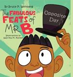 The Fabulous Feats of Mr.B: Opposite Day