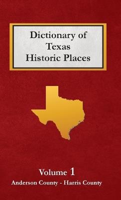 Dictionary of Texas Historic Places Volume 1 - cover