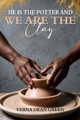 He is The Potter And We Are The Clay - Verna Dean Green - cover
