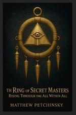 The Ring of Secret Masters: Rising Through the All Within All