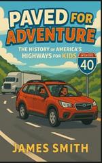 Paved for Adventure: The History of America's Highways for Kids