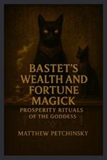 Bastet's Wealth and Fortune Magick: Prosperity Rituals of the Goddess