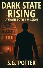 Dark State Rising: A Shane Potter Mission