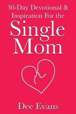 30-Day Devotional & Inspiration For the Single Mom