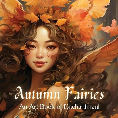Autumn Fairies: An Art Book of Enchantment - Olivia Inkwell - cover