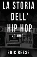 La storia dell'Hip Hop: Volume 1