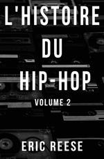 L'histoire du Hip-Hop: Volume 2