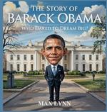 The Story of Barack Obama: Who Dared to Dream Big?