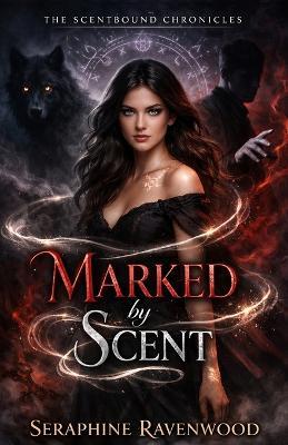 Marked by Scent - Seraphine Ravenwood - cover