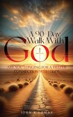 A 90-Day Walk with God: A Journey to Renewal, Restoration, and Revival