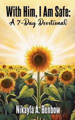 With Him, I Am Safe: A 7 Day Devotional