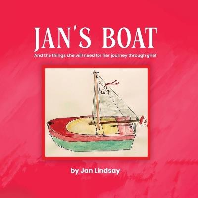 Jan's Boat: And The Things She Will Need For Her Journey Through Grief - Jan Lindsay - cover