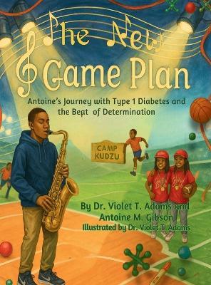 The New Game Plan: Antoine's Journey with Type 1 Diabetes and the Beat of Determination - Violet T Adams - cover