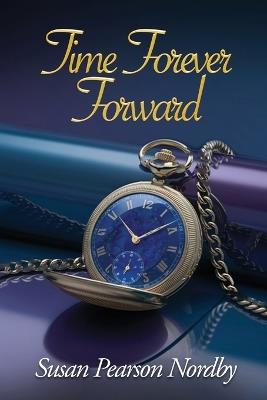 Time Forever Forward - Susan Pearson Nordby - cover