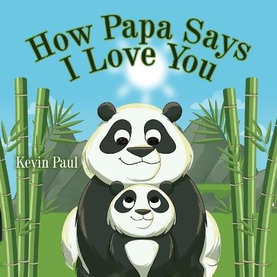 How Papa Says I Love You - Kevin Paul - cover
