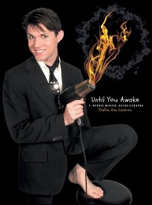Until You Awake: A Hybrid Memoir-Autobiography - Stafon Von Camron - cover
