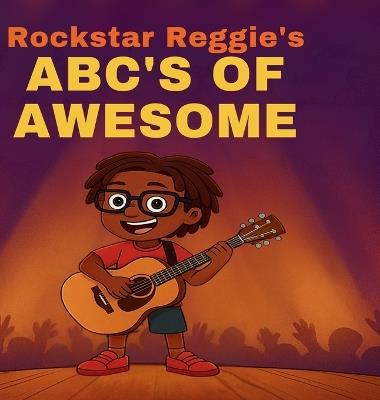 Rockstar Reggie's ABCs of Awesome - Reginald Williams - cover