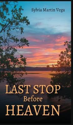 Last Stop Before Heaven - Sylvia Martin Vega - cover