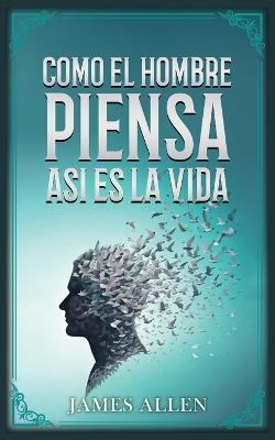 Como El Hombre Piensa, Así Es Su Vida - Colección Deluxe - James Allen,Imaginatio Divina Media - cover