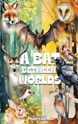A Bat Between Worlds: Mbady's Journey of Navigating Cultures and Building Bridges - Frantz Batoh - cover