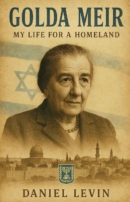 Golda Meir: My Life for a Homeland - Daniel Levin - cover