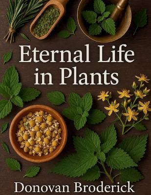 Eternal Life in Plants - Donovan Broderick - cover