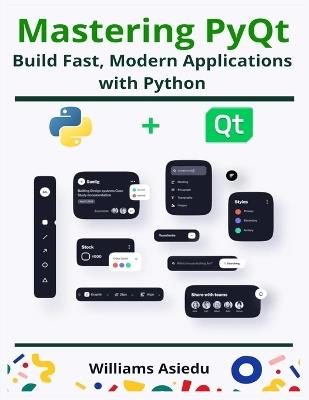 Mastering PyQt: Build Fast, Modern Applications with Python - Williams Asiedu - cover