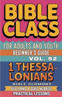 Bible Class for Adults and Youth Beginner's Guide - 1 Thessalonians: Practical Lessons - Guillermo Doris McBride - cover