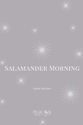 Salamander Morning - Nadine Hitchiner - cover