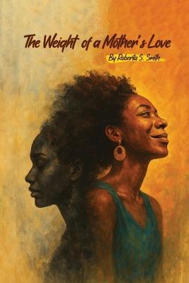 The Weight of a Mother's Love - Roberta Smith - cover