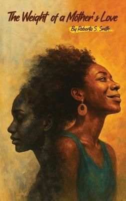 The Weight of a Mother's Love - Roberta Smith - cover