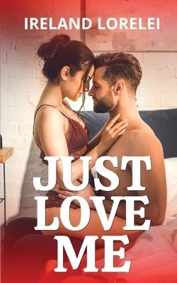 Just Love Me - Ireland Lorelei - cover