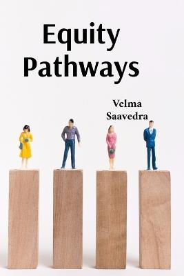 Equity Pathways: Designing Curricula for Equitable Student Development - Velma Saavedra - cover