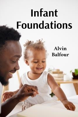 Infant Foundations: Frameworks for Learner Accessibility in Education Design - Alvin Balfour - cover