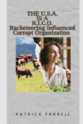 The U.S.A. Is a R.I.C.O.: Racketeering Influenced Corrupt Organization - Patrick Farrell - cover