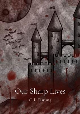 Our Sharp Lives - C L Darling - cover