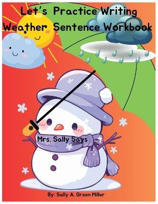 Let's Practice Writing Weather Sentence Workbook - Sally A Miller - cover