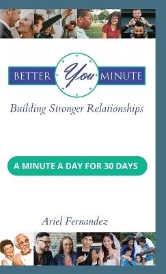 Better You Minute: Building Stronger Relationships - Ariel Fernandez - cover