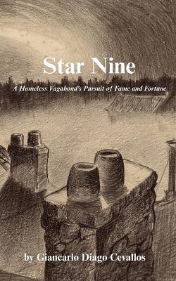 Star Nine: A Homeless Vagabond's Pursuit of Fame and Fortune - Giancarlo Diago Cevallos - cover
