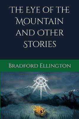 The Eye of the Mountain and Other Stories - Ellington - cover