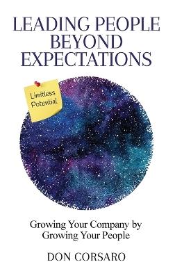 Leading People Beyond Expectations: Growing Your Company by Growing Your People - Don Corsaro - cover