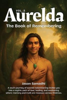 Aurelda: A Soul's Hero's Journey of Sacred Remembering for Spiritual Awakening - Jason Samadhi - cover