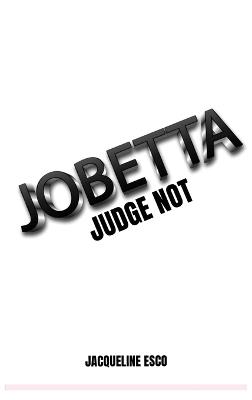 Jobetta: Not her real name, but none-the-less a name - Jacqueline Esco - cover