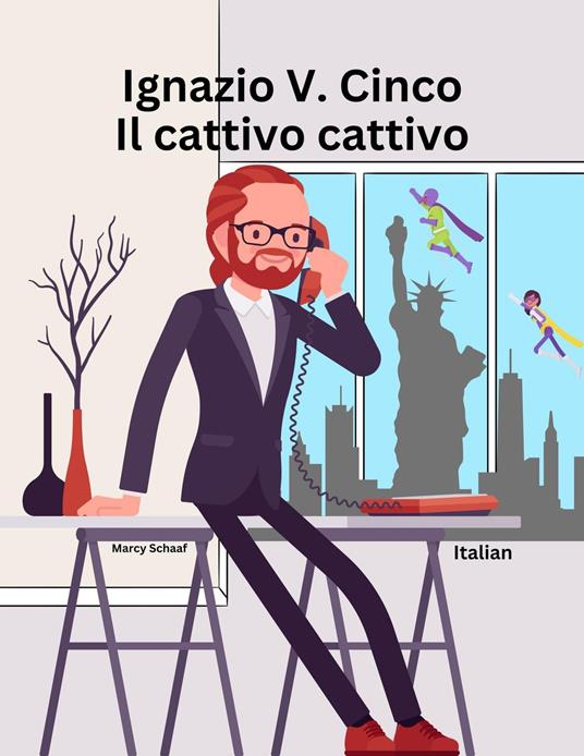 Ignazio V. Cinco Il cattivo cattivo (Italian Only) - Marcy Schaaf - ebook