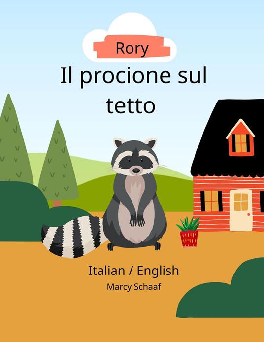 Rory, Il procione sul tetto (Italian English Bilingual) Rory, The Rooftop Raccoon - Marcy Schaaf - ebook