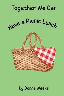 Together We Can Have a Picnic Lunch - Donna Weeks - cover