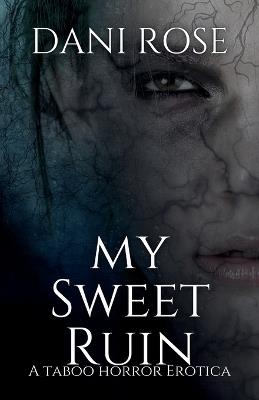 MySweet Ruin: A Taboo Horror Erotica: A T - Dani Rose - cover
