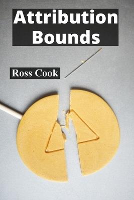 Attribution Bounds: Frameworks for Safeguarding Authors' Production - Ross Cook - cover