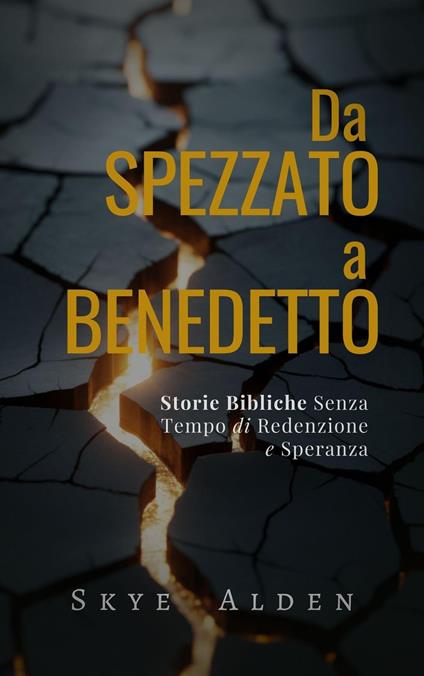 Da Spezzato a Benedetto - Skye Alden - ebook
