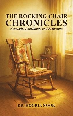 The Rocking Chair Chronicles: Nostalgia, Loneliness, and Reflection - Noor - cover